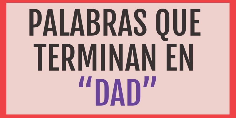 +373 Palabras que terminan en "DAD" - Verbos, Nombres, Objetos y más.
