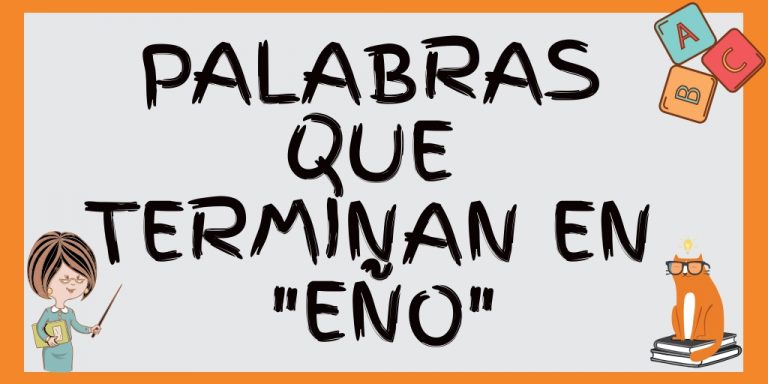 +413 Palabras que terminan con "eño" - Verbos, Nombres, Objetos y más.